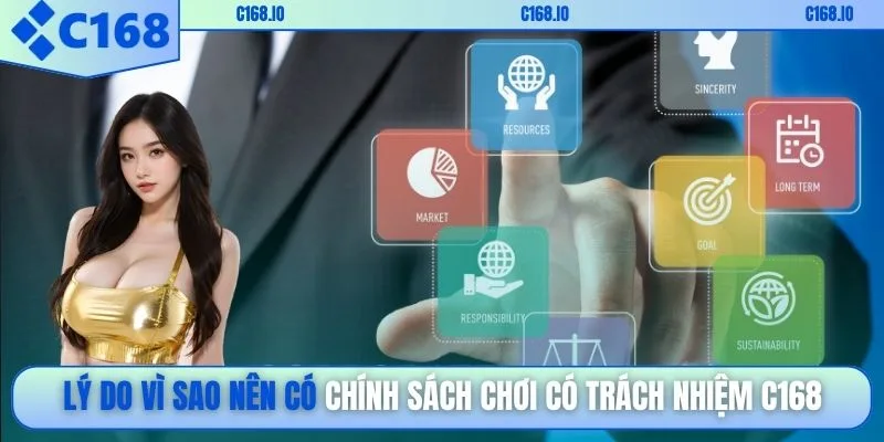 Lý do vì sao nên có chính sách chơi có trách nhiệm C168